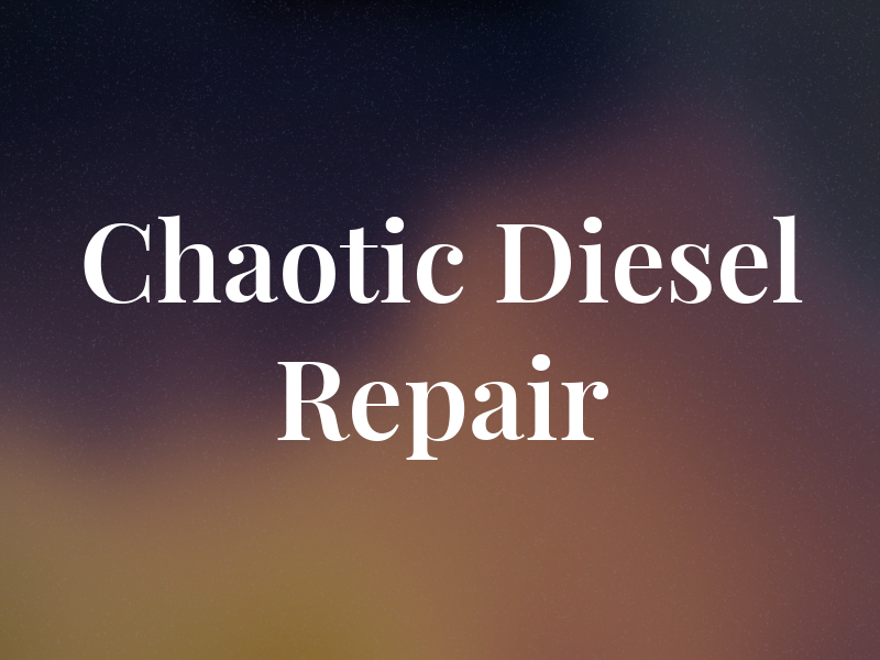 Chaotic Diesel Repair