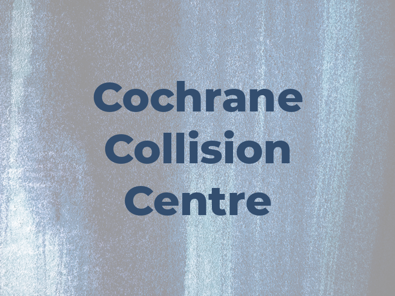 Cochrane Collision Centre