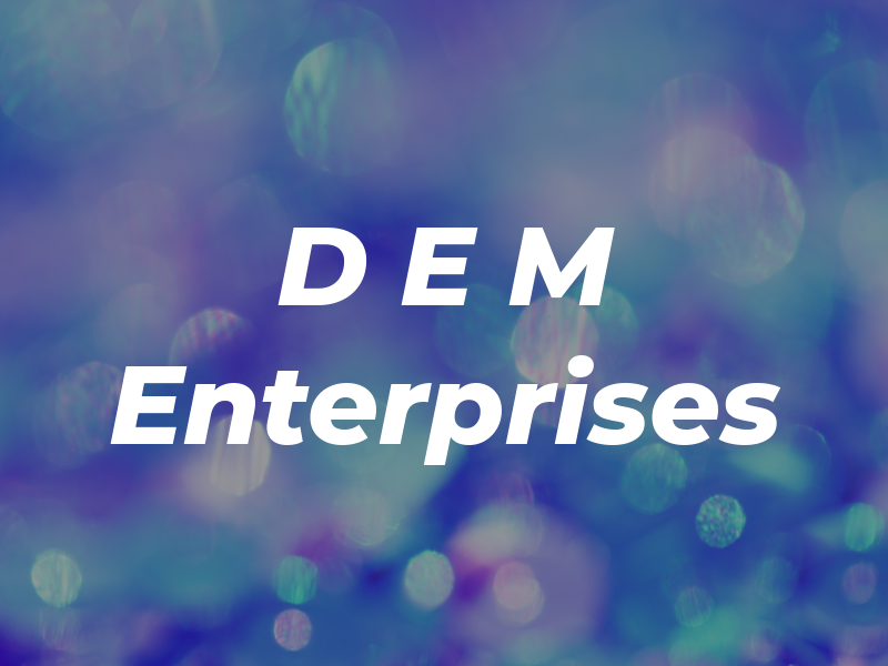 D E M Enterprises