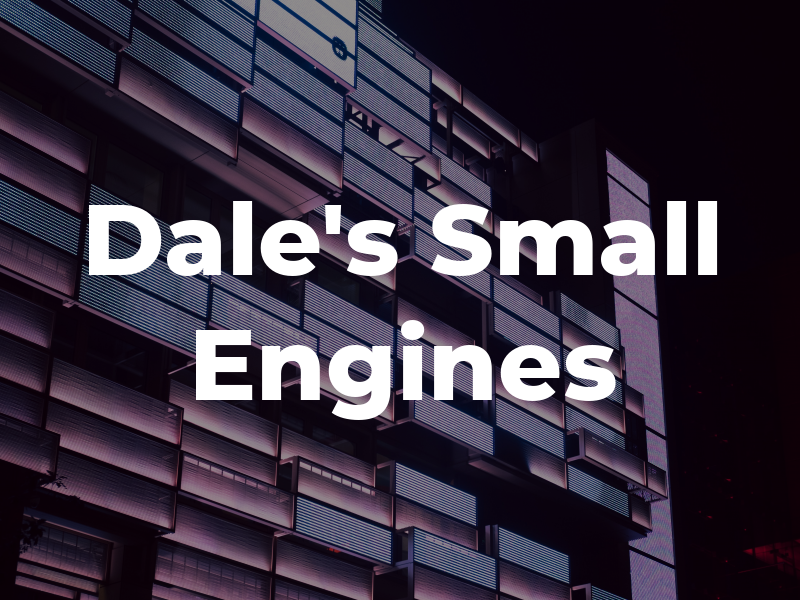 Dale's Small Engines