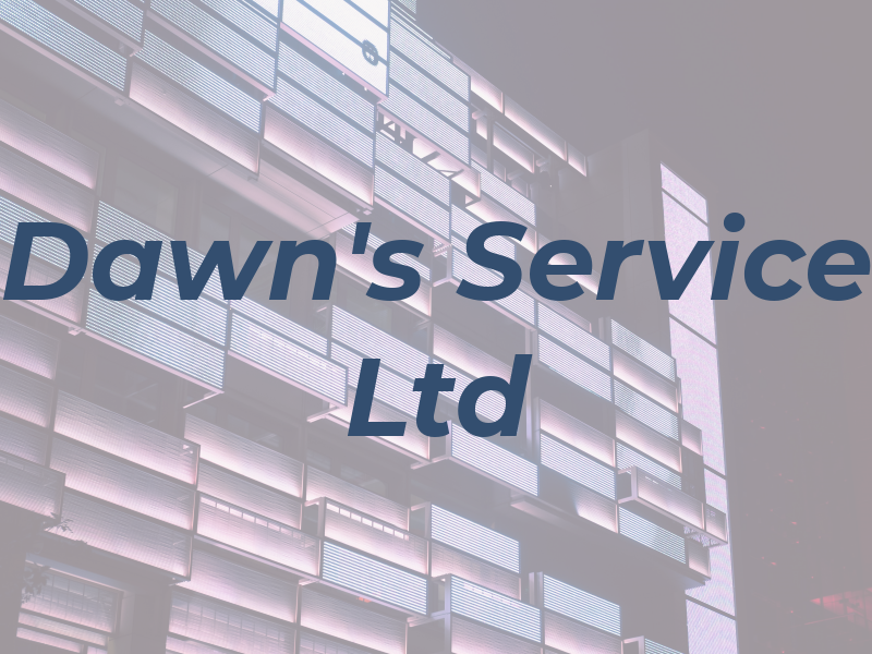 Dawn's Service Ltd