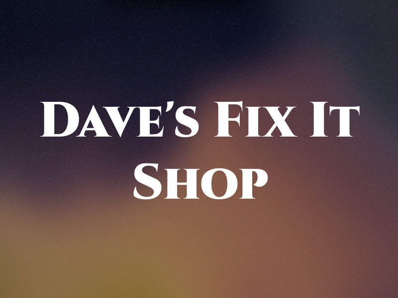 Dave's Fix It Shop