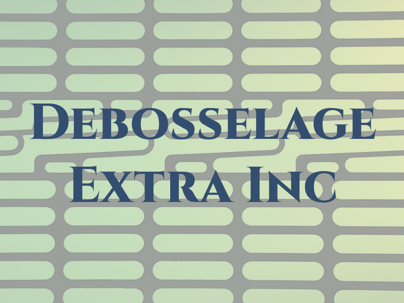 Debosselage Extra Inc