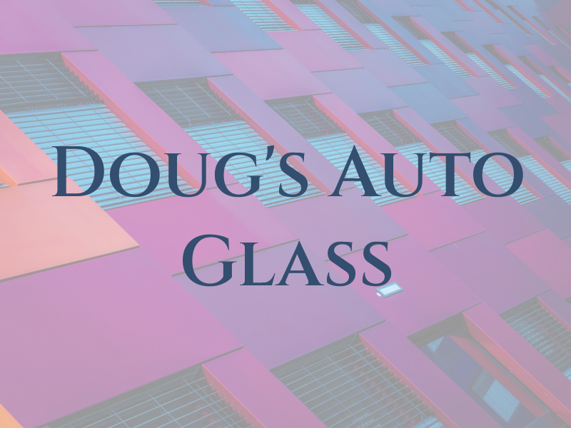 Doug's Auto Glass