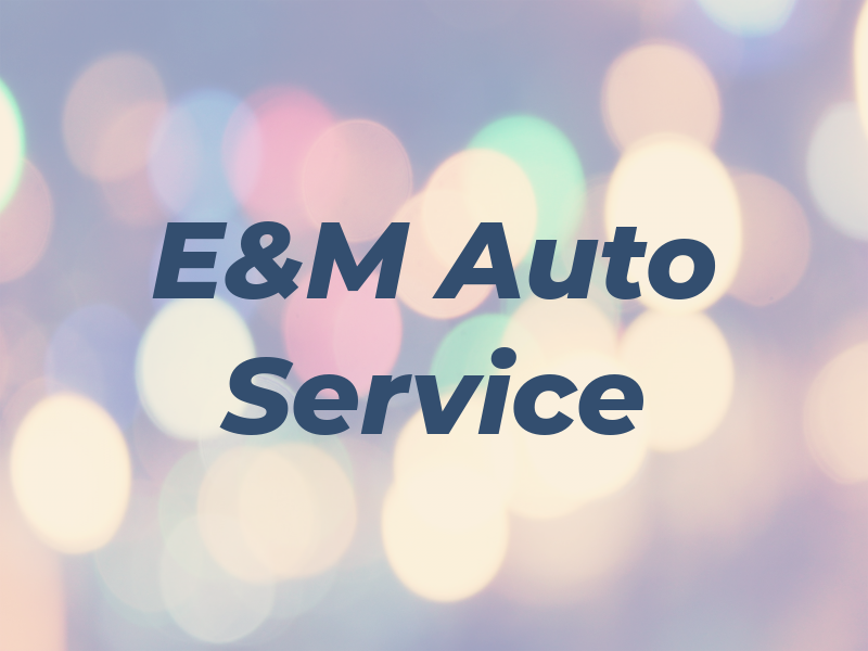 E&M Auto Service