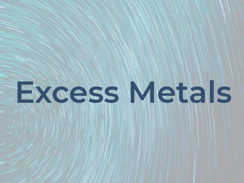 Excess Metals