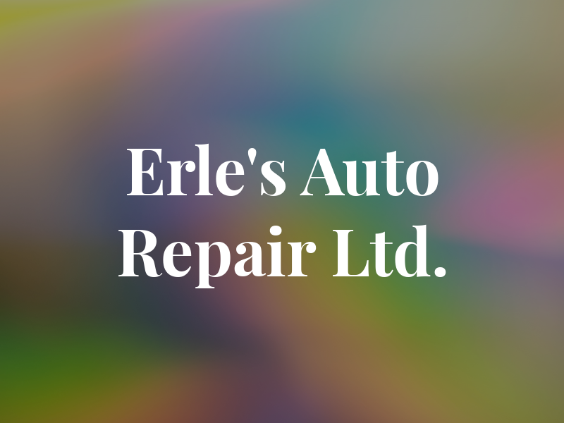 Erle's Auto Repair Ltd.