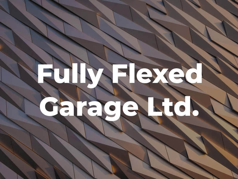 Fully Flexed Garage Ltd.
