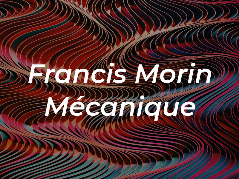 Francis Morin Mécanique