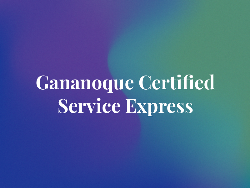 Gananoque Certified Service Express