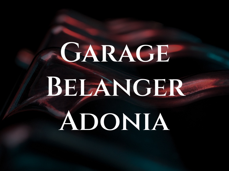 Garage Belanger Adonia