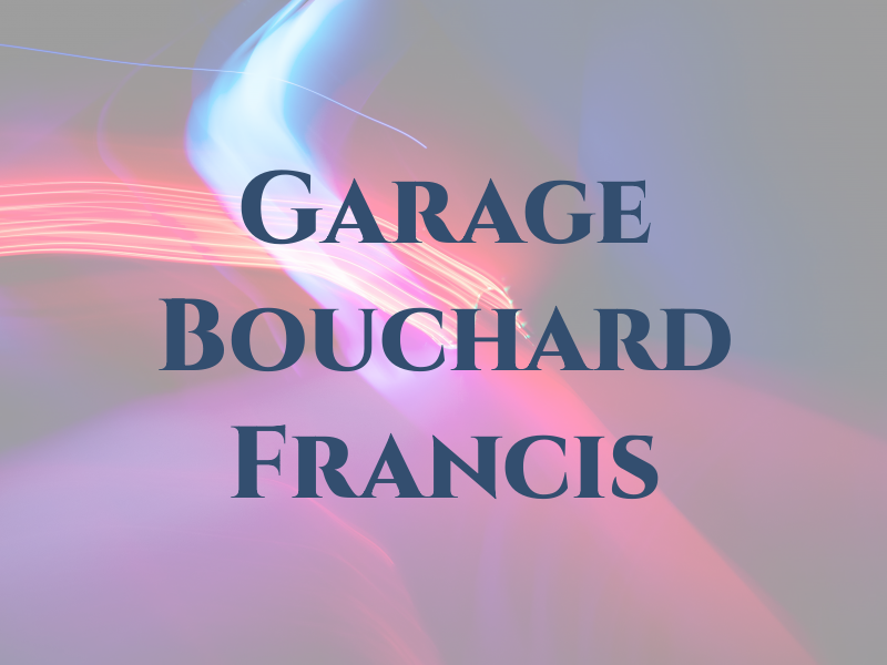 Garage Bouchard Francis Inc