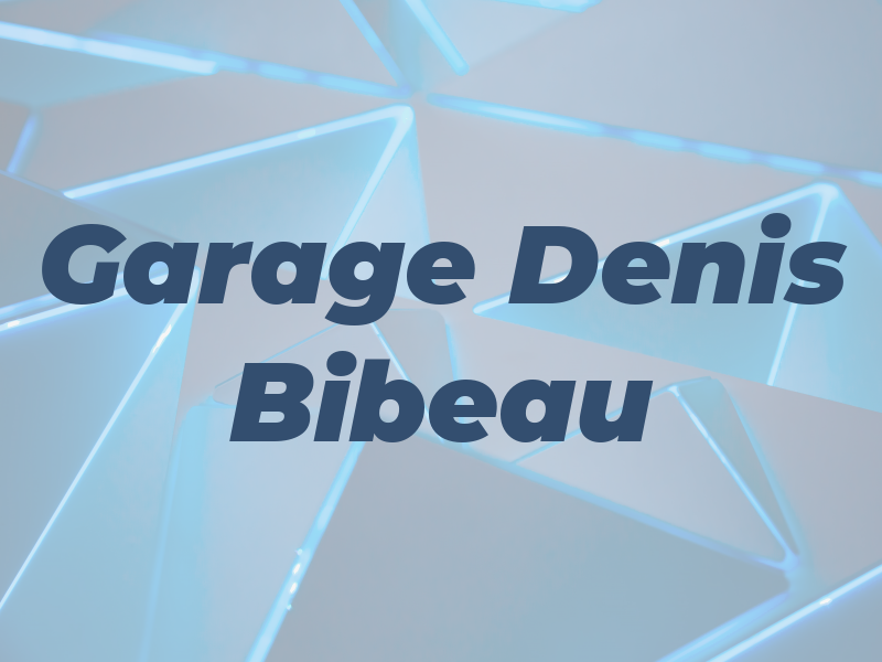 Garage Denis Bibeau Enr