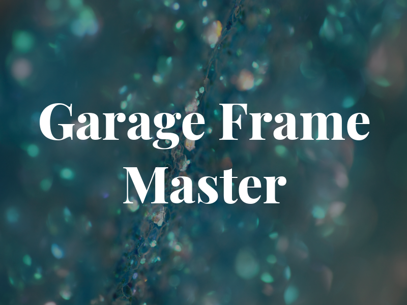 Garage Frame Master R B Inc & E B Enr