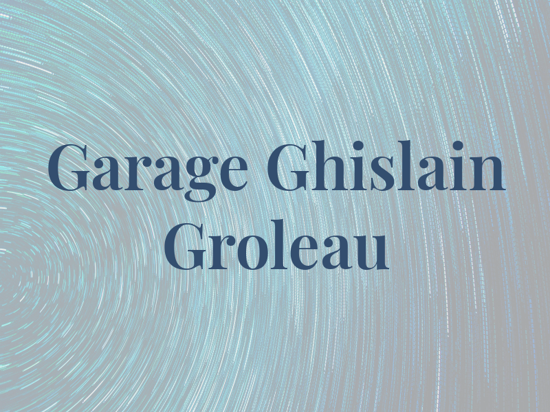 Garage Ghislain Groleau