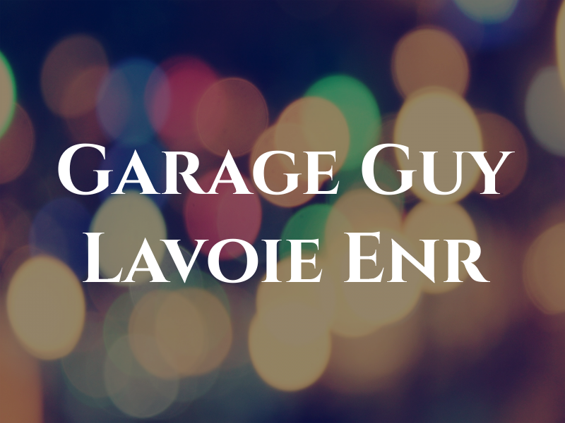 Garage Guy Lavoie Enr