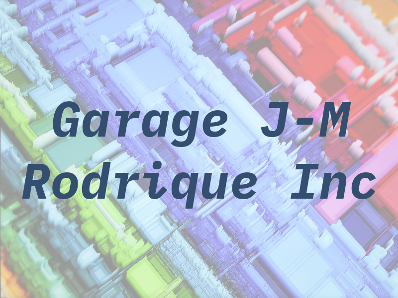 Garage J-M Rodrique Inc