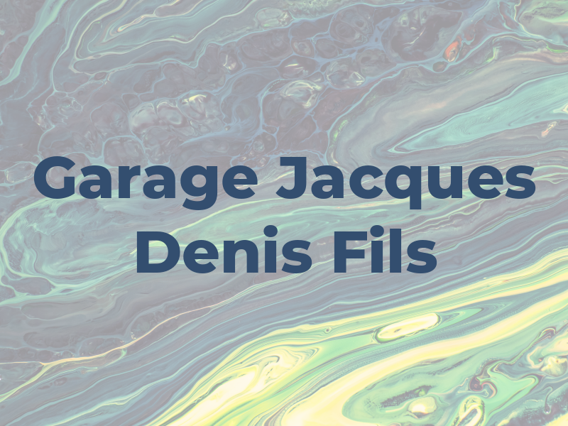 Garage Jacques Denis & Fils Inc