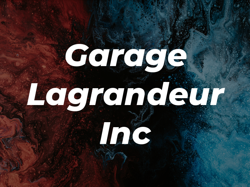 Garage Lagrandeur Inc