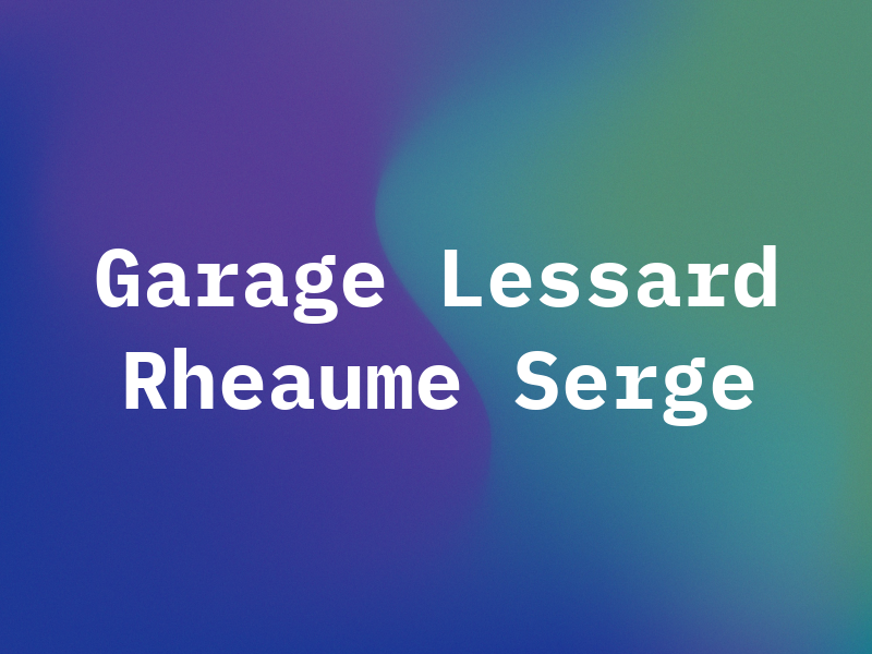 Garage Lessard Rheaume & Serge
