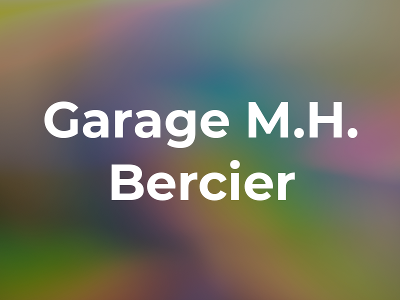 Garage M.H. Bercier Inc