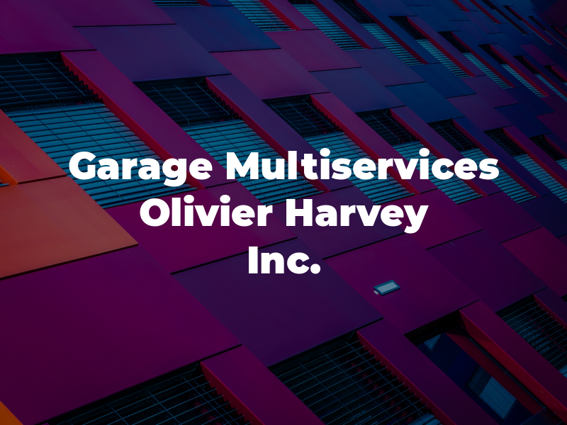 Garage Multiservices Olivier Harvey Inc.
