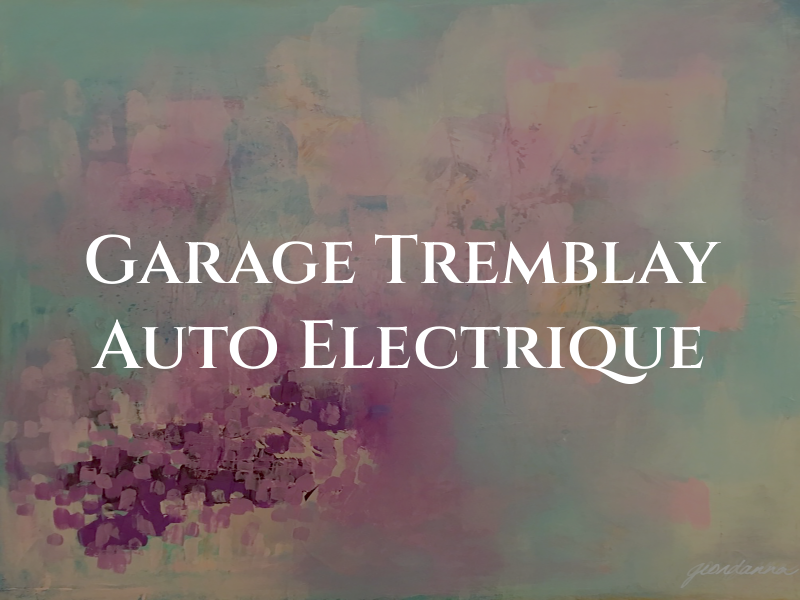 Garage Tremblay Auto Electrique