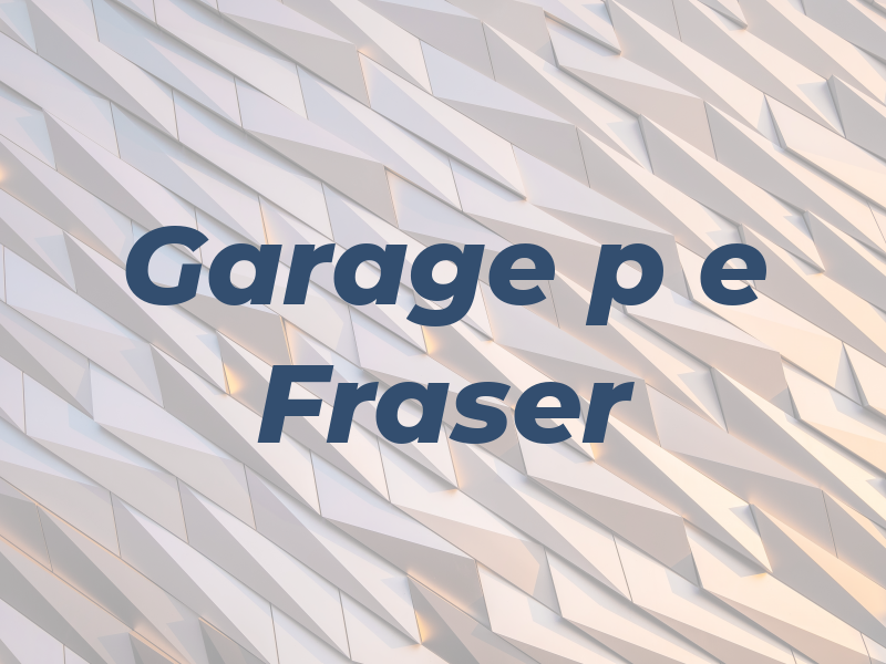 Garage p e Fraser