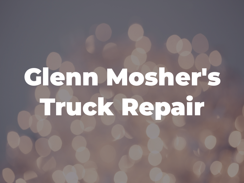 Glenn Mosher's Truck Repair