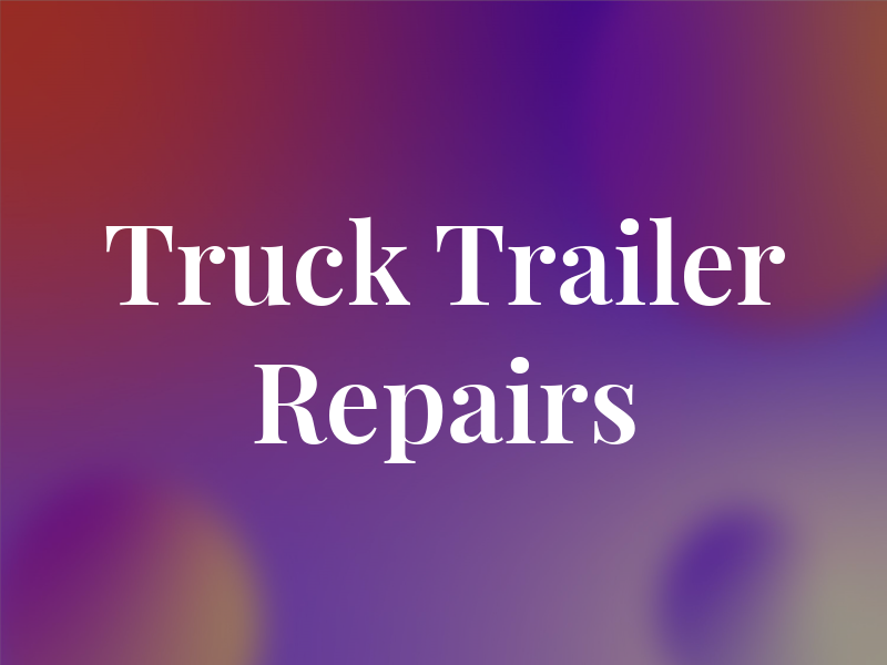 Gm Truck and Trailer Repairs