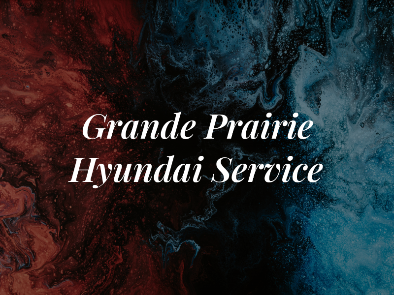 Grande Prairie Hyundai Service
