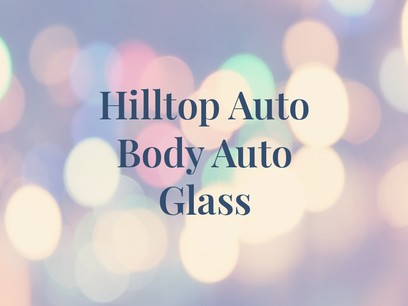 Hilltop Auto Body & Auto Glass