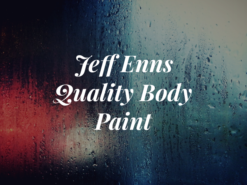 Jeff Enns Quality Body & Paint