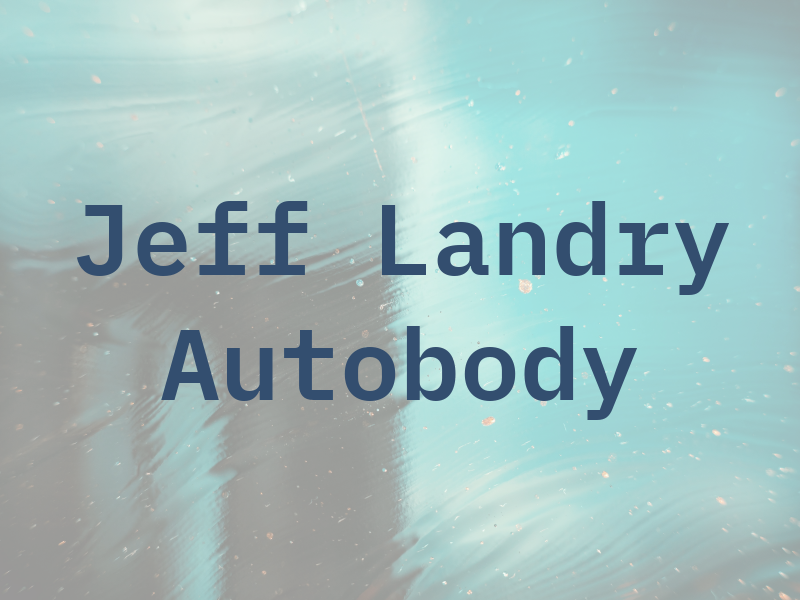 Jeff Landry Autobody