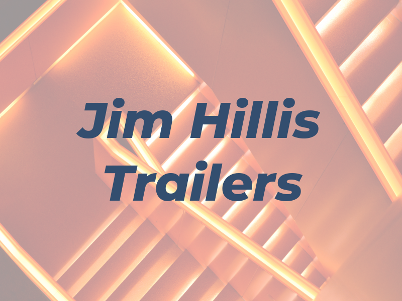 Jim Hillis Trailers