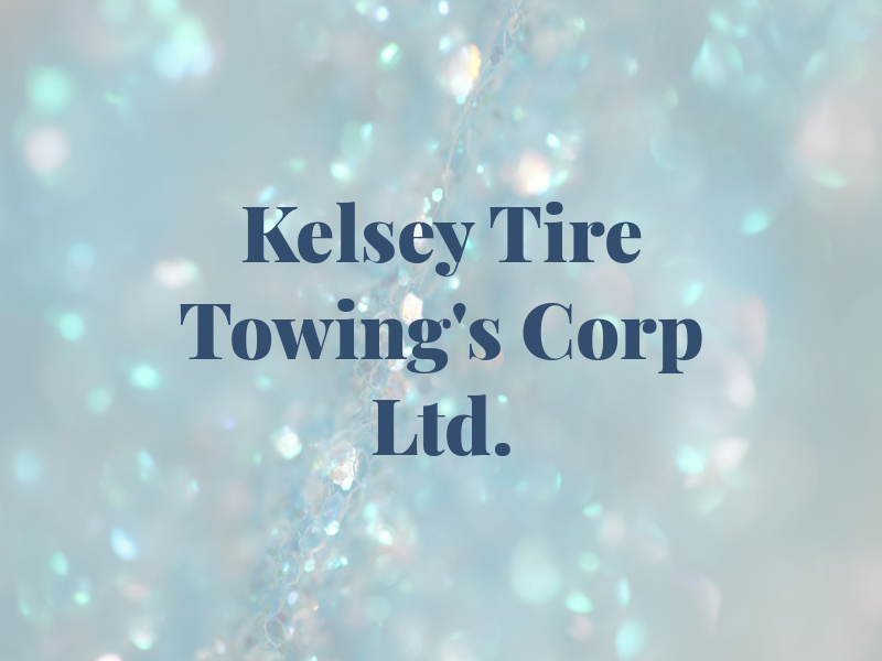 Kelsey Tire & Towing's Corp Ltd.