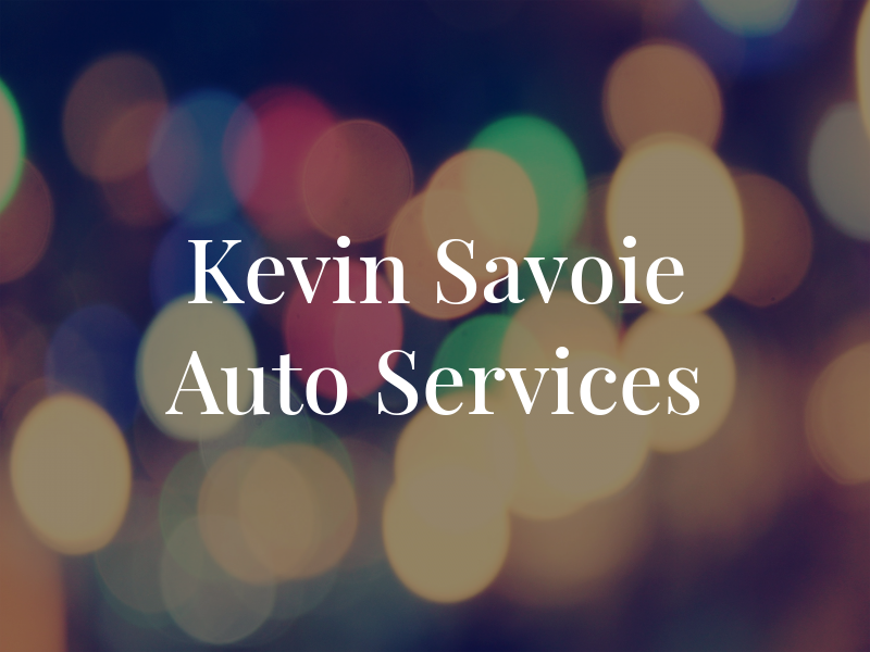 Kevin Savoie Auto Services