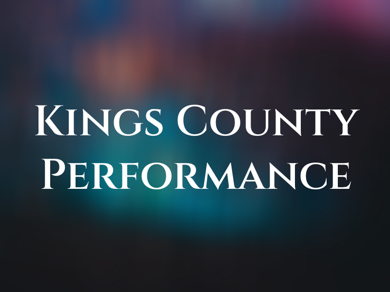 Kings County Performance