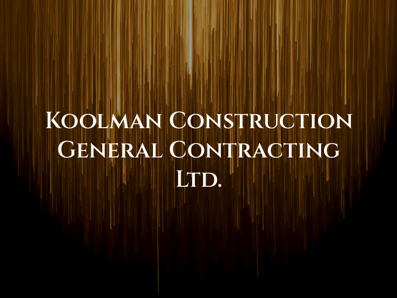 Koolman Construction & General Contracting Ltd.