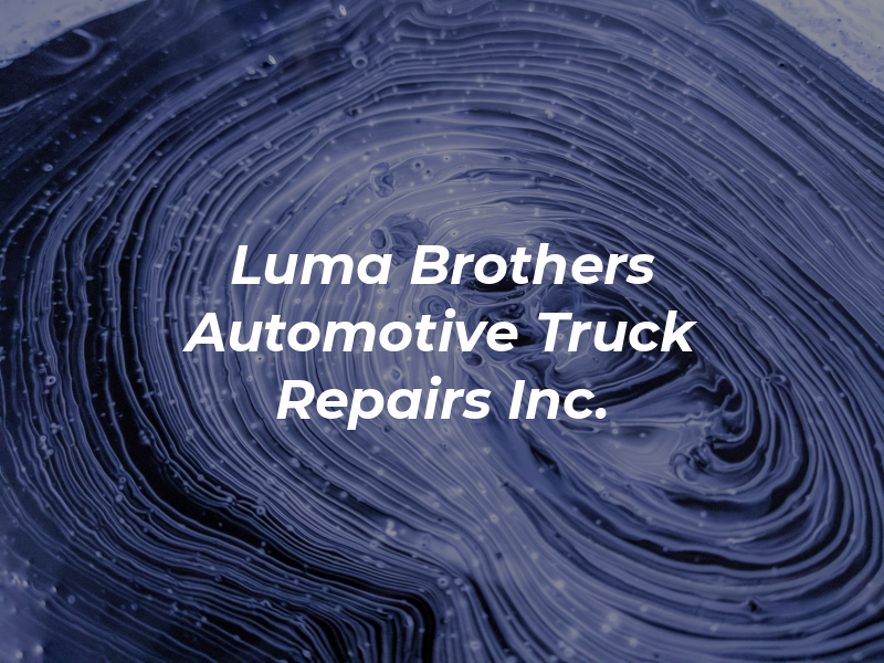 Luma Brothers Automotive & Truck Repairs Inc.