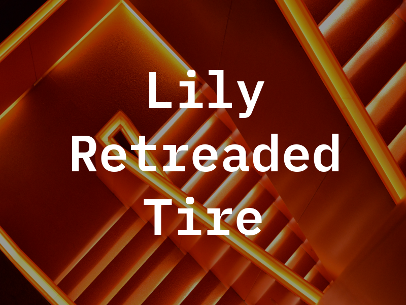 Lily Retreaded Tire