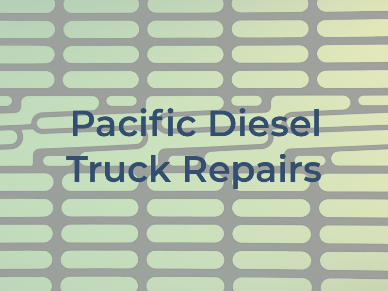 Pacific Diesel Truck Repairs Ltd