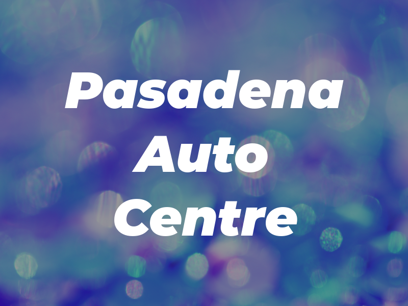 Pasadena Auto Centre