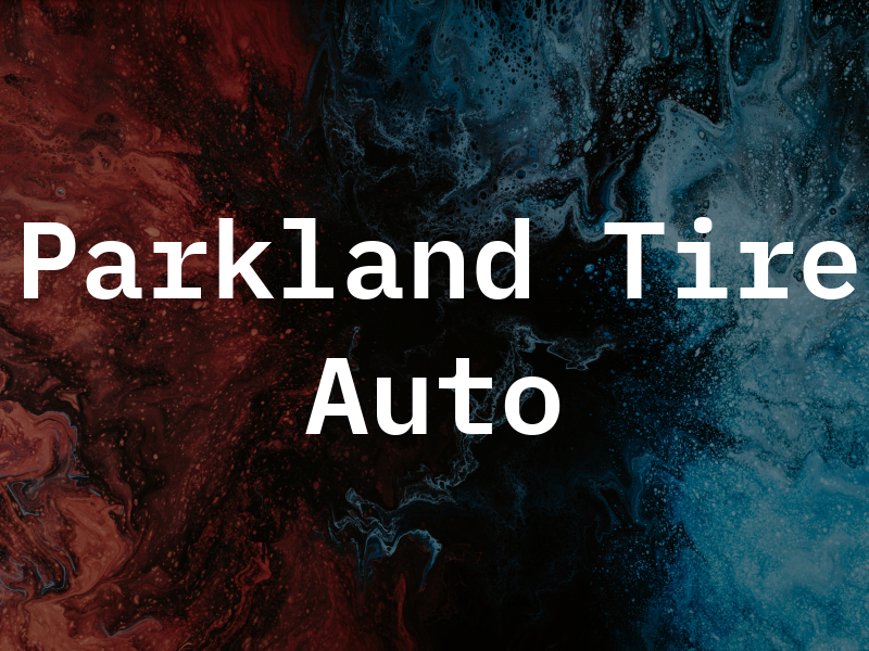 Parkland Tire & Auto