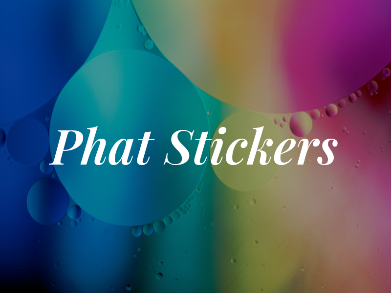 Phat Stickers