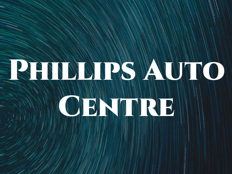 Phillips Auto Centre