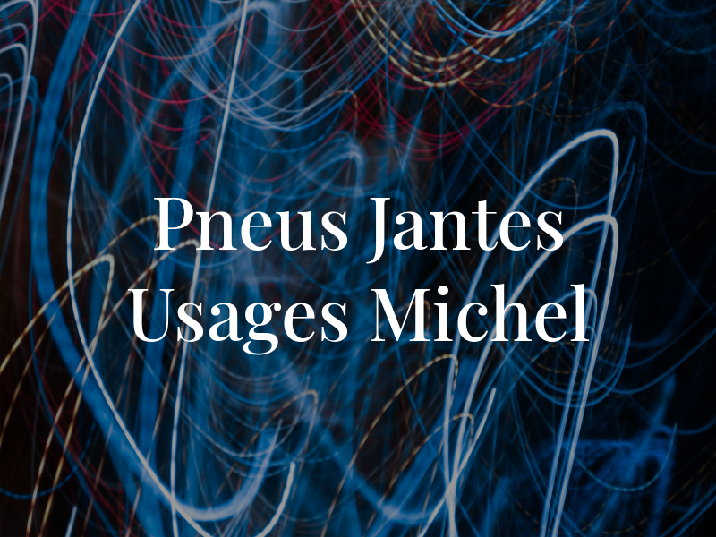 Pneus & Jantes Usages Michel