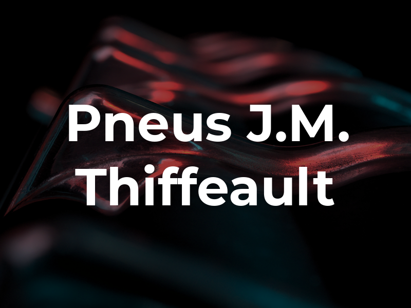 Pneus J.M. Thiffeault