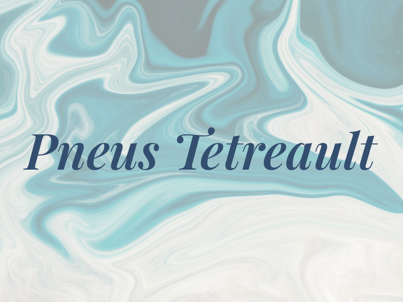 Pneus Tetreault