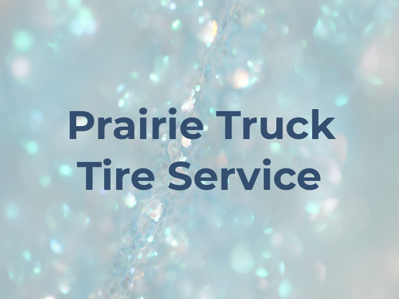 Prairie Truck Tire Service